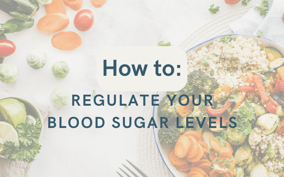 How to Regulate your Blood Sugar Levels